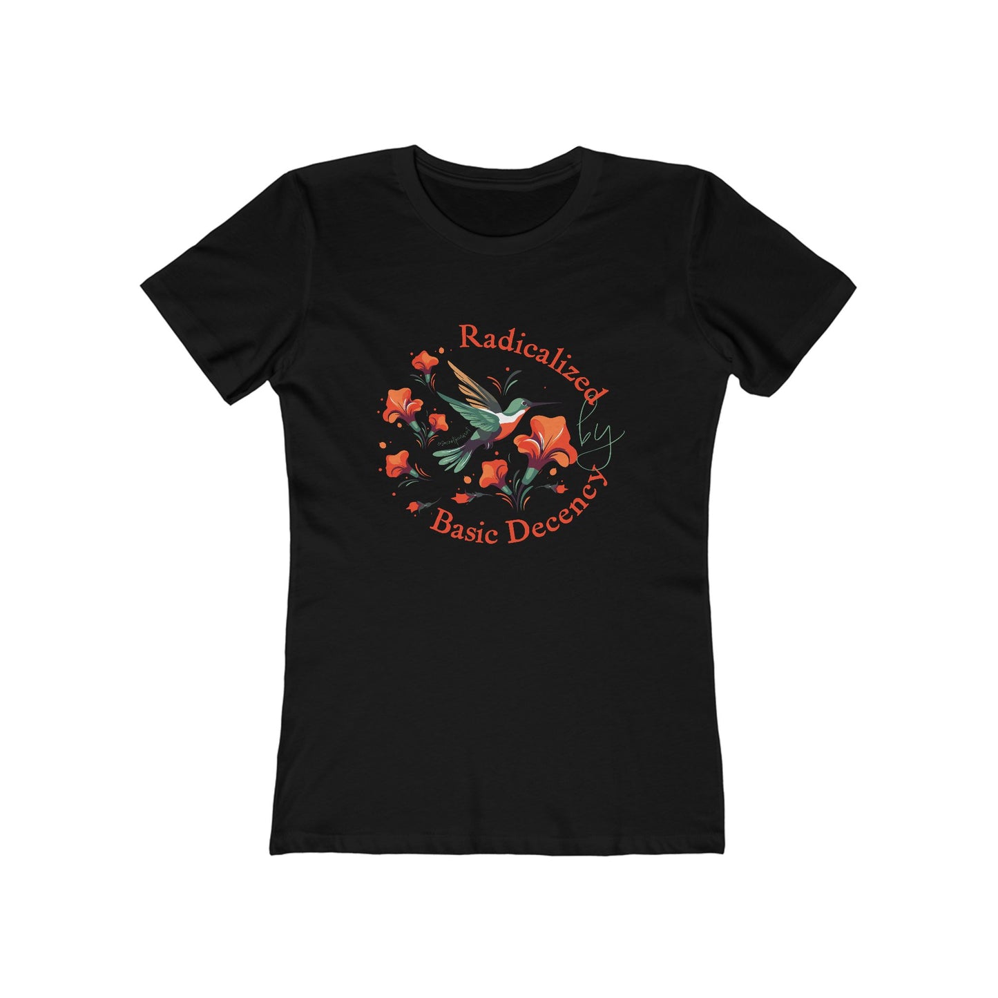 Radicalized by Basic Decency — Progressive Political Tee for Women — Activist Statement Tee