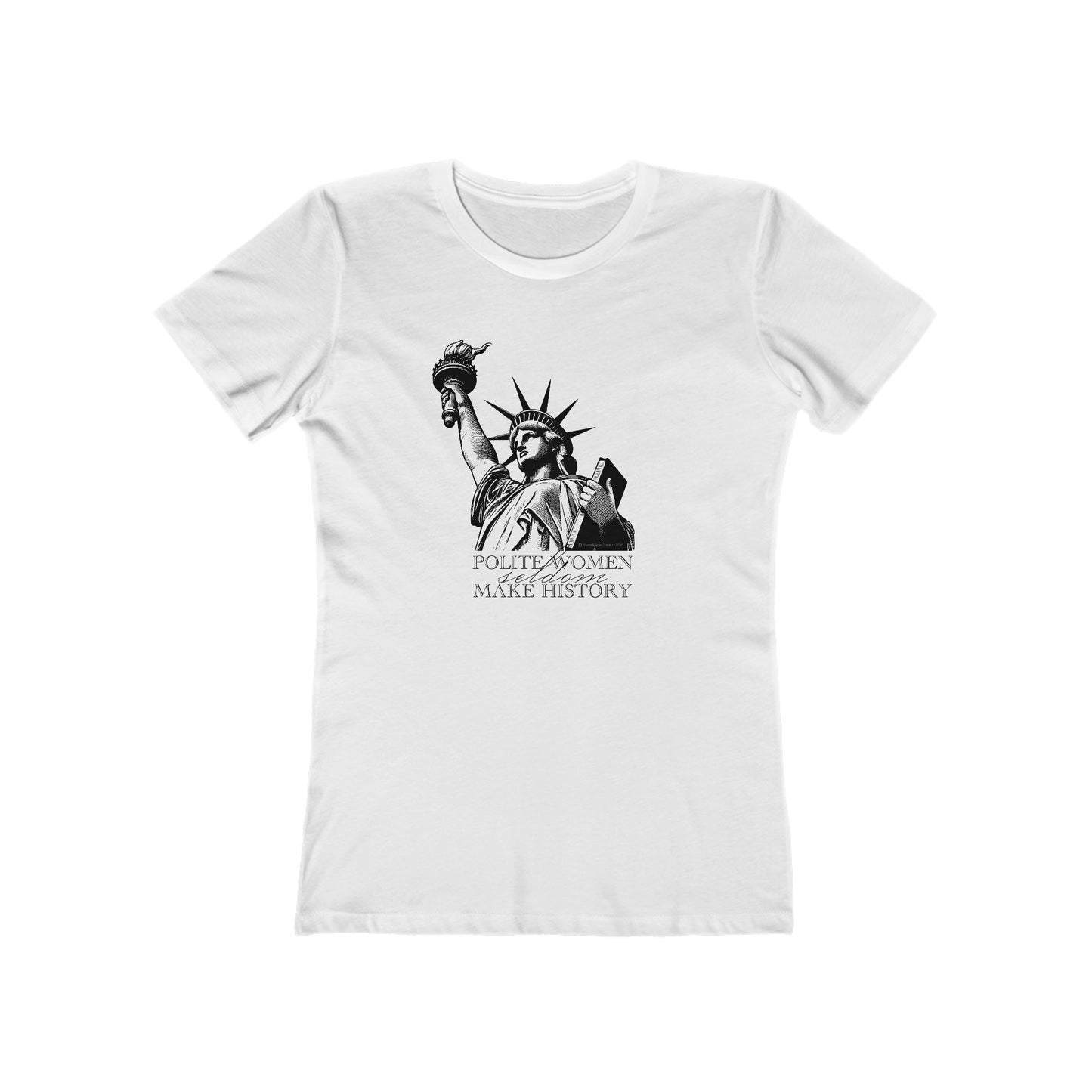 Statue of Liberty "Polite Women" Progressive T-Shirt — The Boyfriend Tee for Women