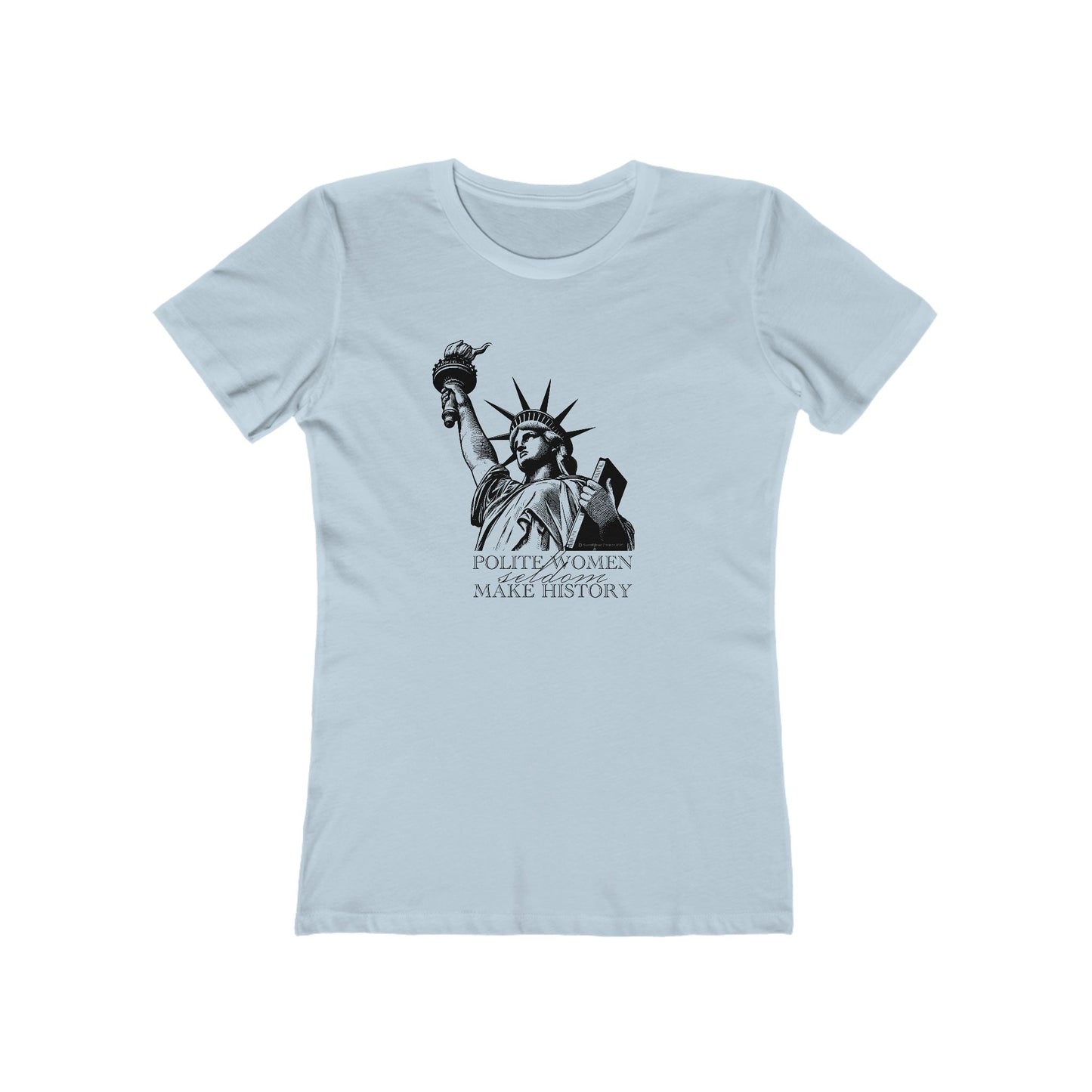 Statue of Liberty "Polite Women" Progressive T-Shirt — The Boyfriend Tee for Women