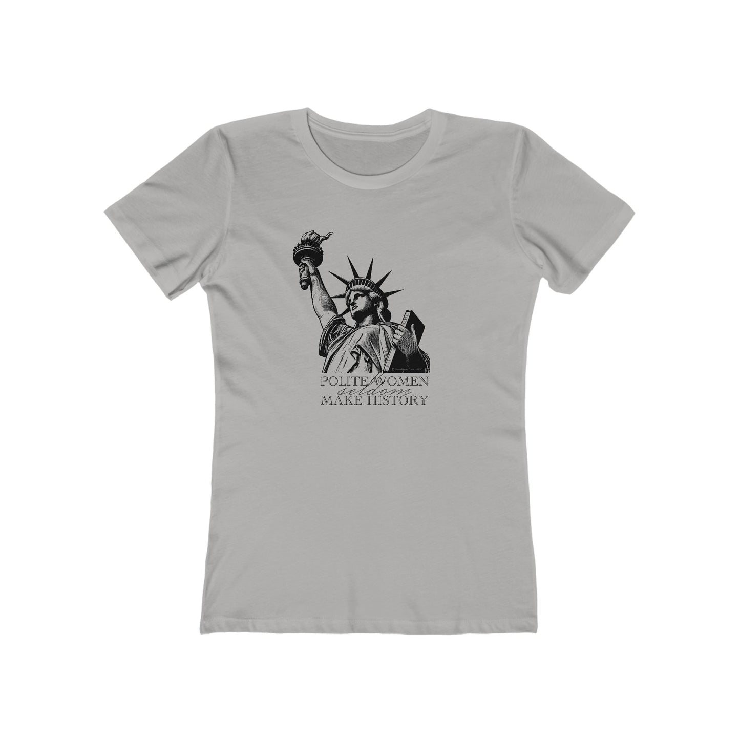Statue of Liberty "Polite Women" Progressive T-Shirt — The Boyfriend Tee for Women