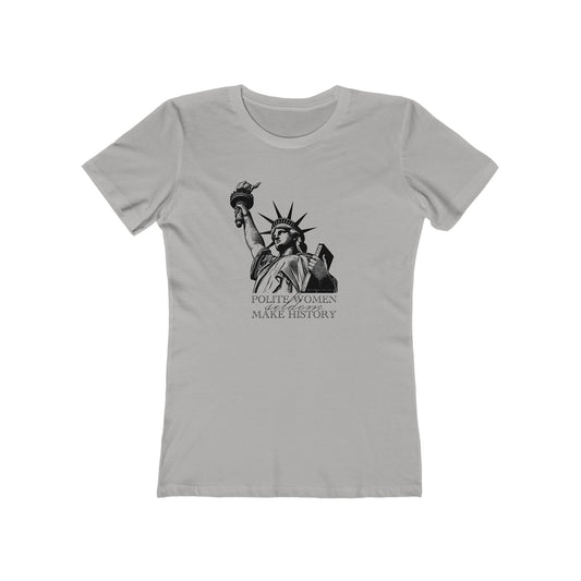 Statue of Liberty "Polite Women" Progressive T-Shirt — The Boyfriend Tee for Women
