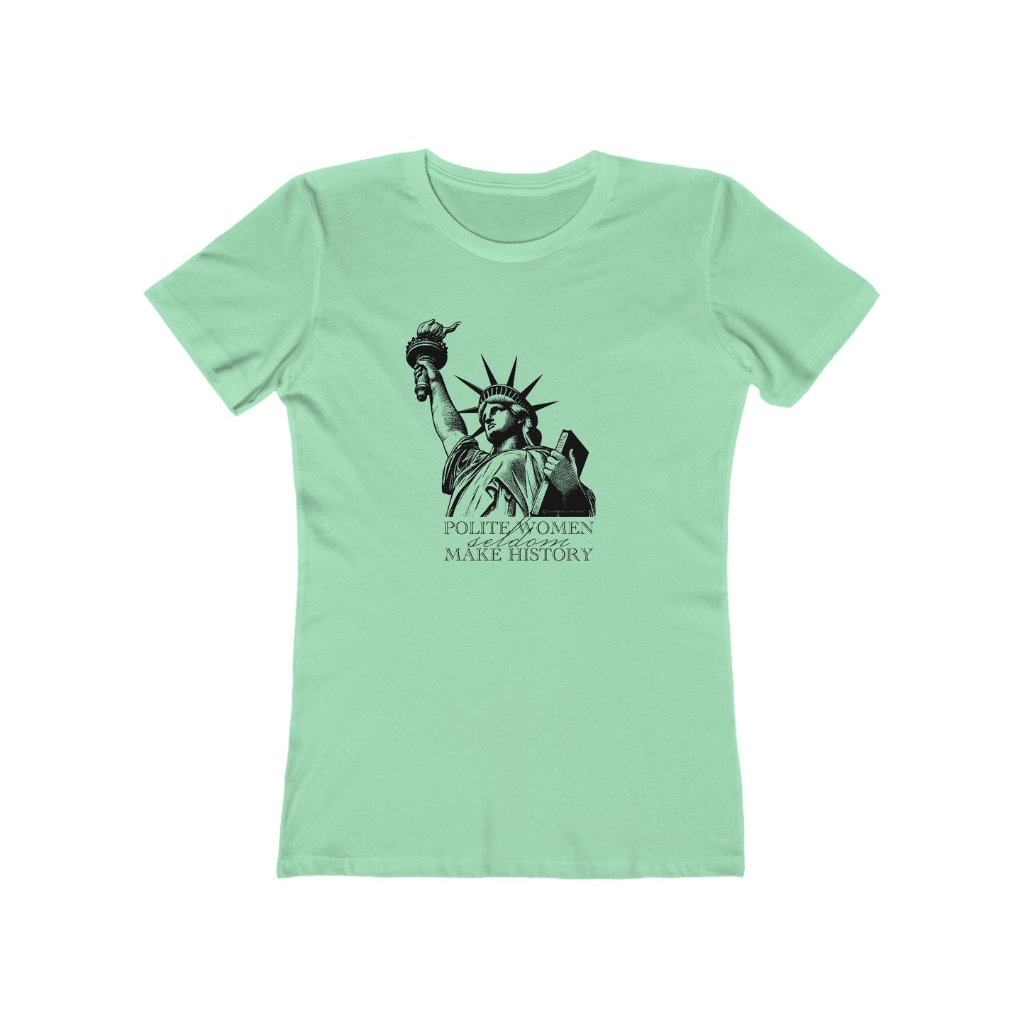 Statue of Liberty "Polite Women" Progressive T-Shirt — The Boyfriend Tee for Women