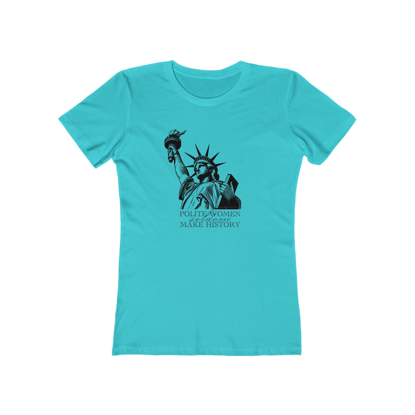 Statue of Liberty "Polite Women" Progressive T-Shirt — The Boyfriend Tee for Women