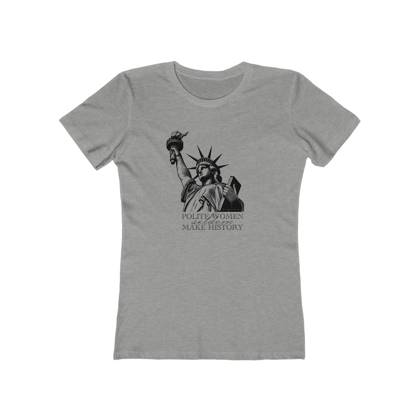 Statue of Liberty "Polite Women" Progressive T-Shirt — The Boyfriend Tee for Women