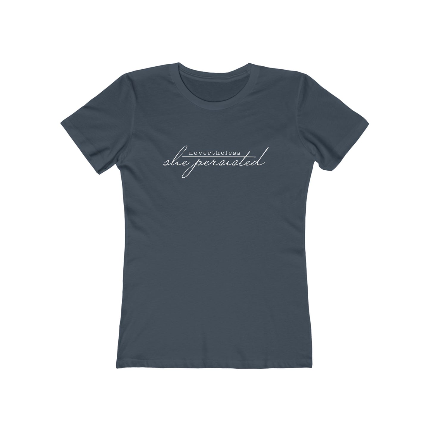 Nevertheless She Persisted Women's T-Shirt — Progressive Political Statement Tee for Women