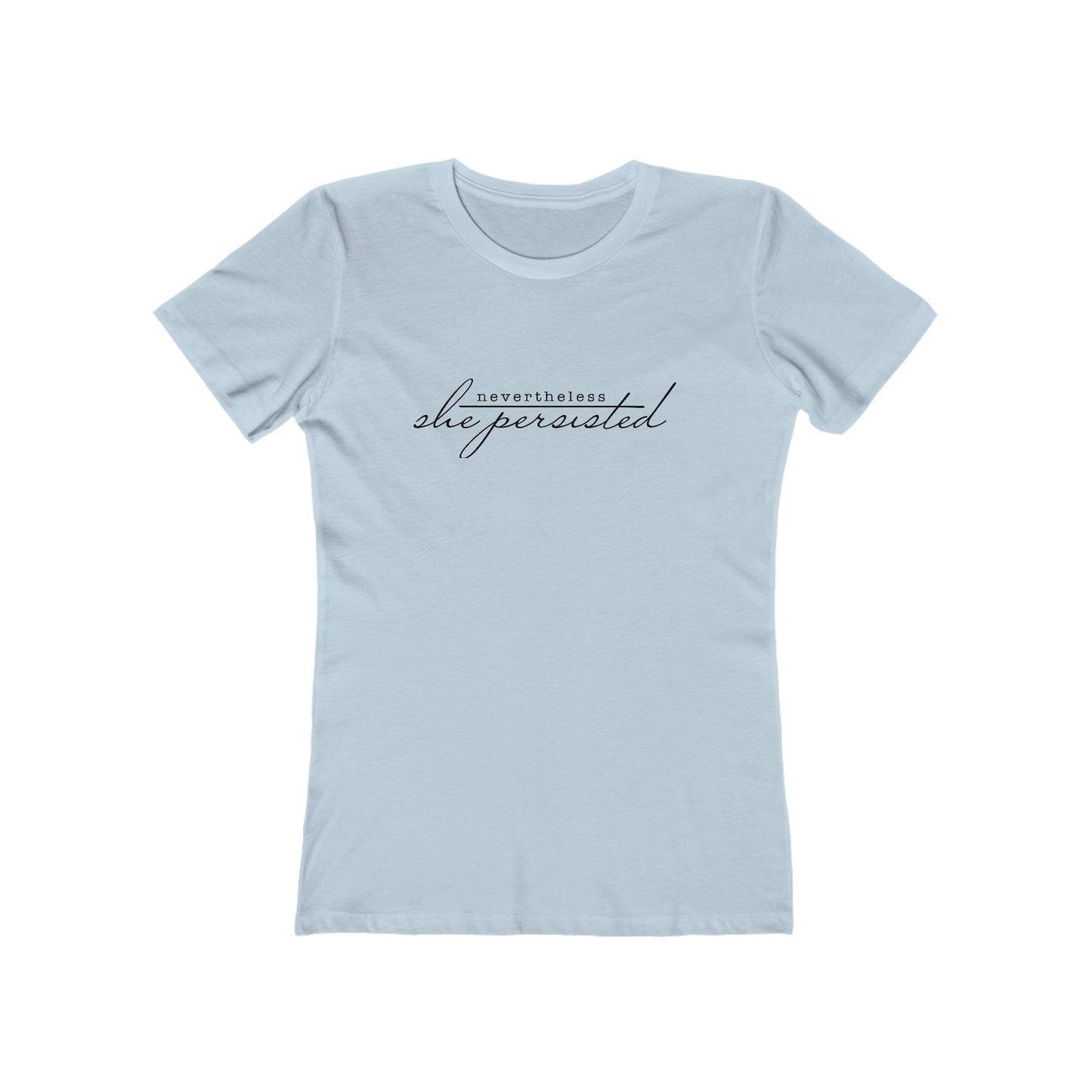 Nevertheless She Persisted Women's T-Shirt — Progressive Political Statement Tee for Women