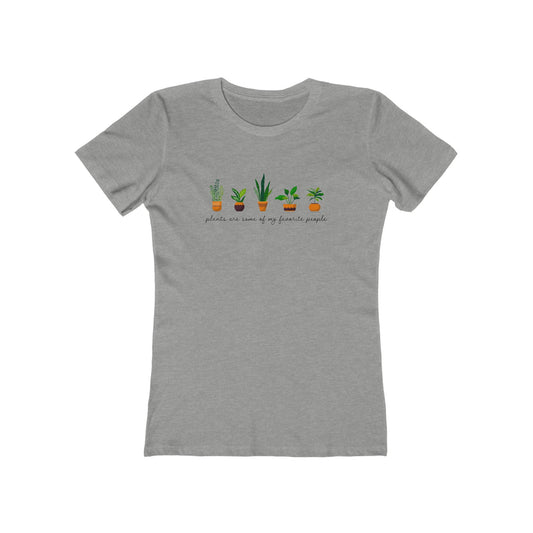Plants Are Some of my Favorite People — Plant Lover Women's Tee — The Boyfriend Tee for Women