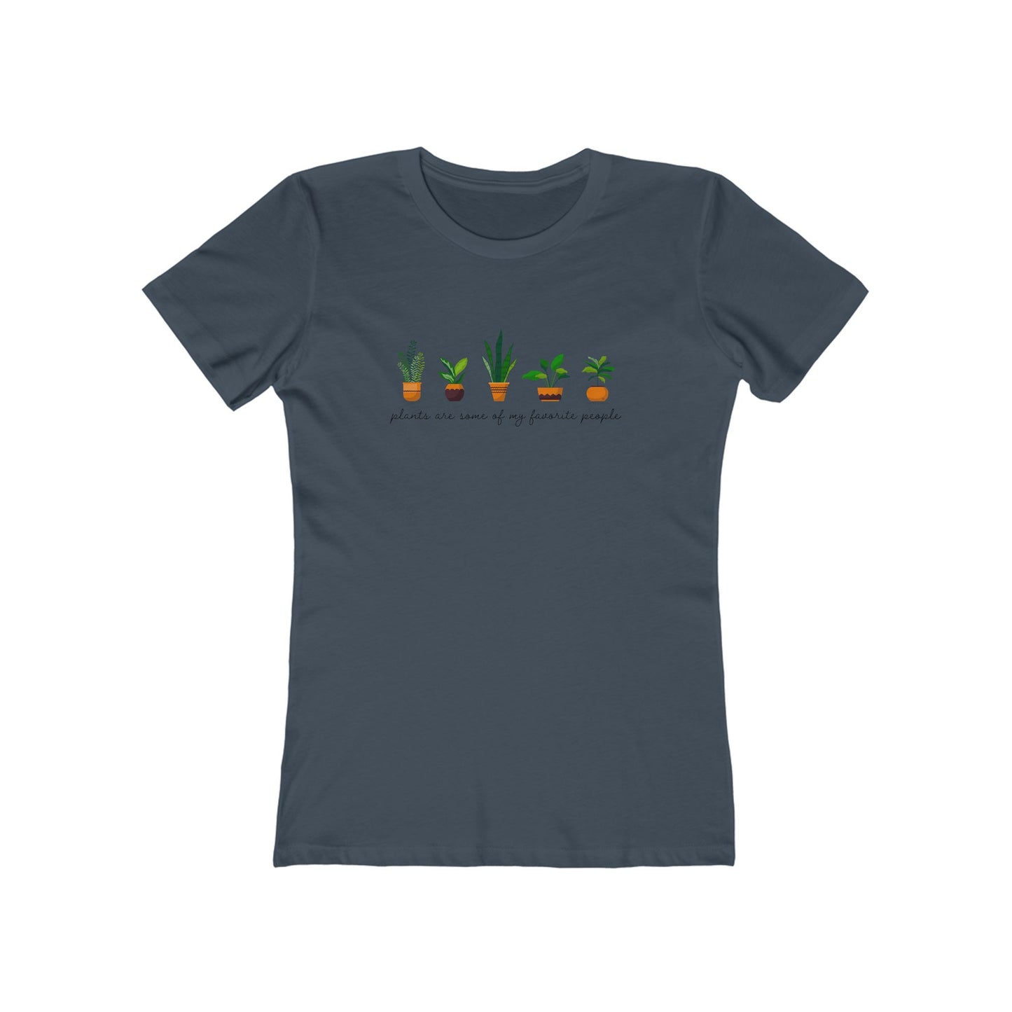 Plants Are Some of my Favorite People — Plant Lover Women's Tee — The Boyfriend Tee for Women
